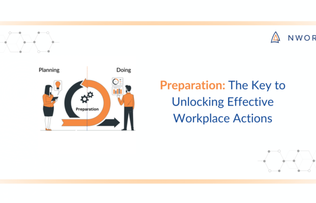 Preparation: The Key to Unlocking Effective Workplace Actions